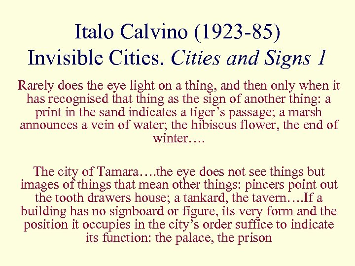 Italo Calvino (1923 -85) Invisible Cities and Signs 1 Rarely does the eye light