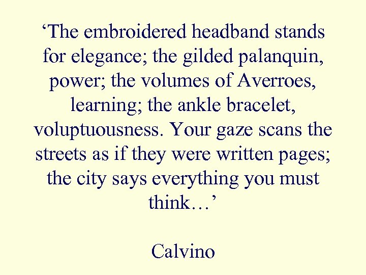 ‘The embroidered headband stands for elegance; the gilded palanquin, power; the volumes of Averroes,