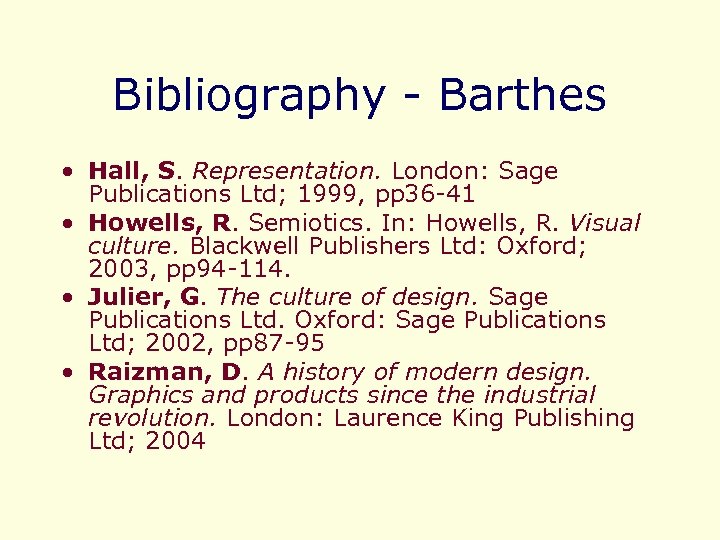 Bibliography - Barthes • Hall, S. Representation. London: Sage Publications Ltd; 1999, pp 36