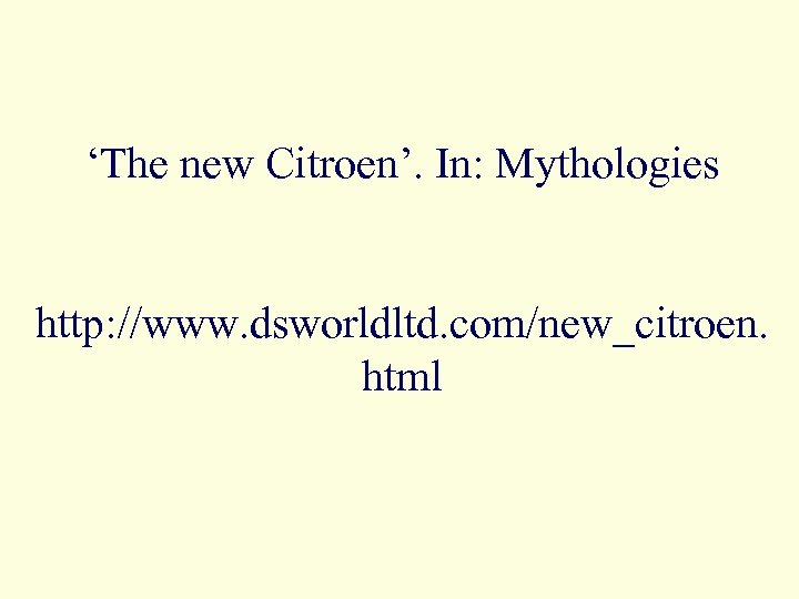 ‘The new Citroen’. In: Mythologies http: //www. dsworldltd. com/new_citroen. html 