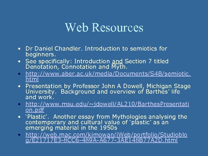 Web Resources • Dr Daniel Chandler. Introduction to semiotics for beginners. • See specifically: