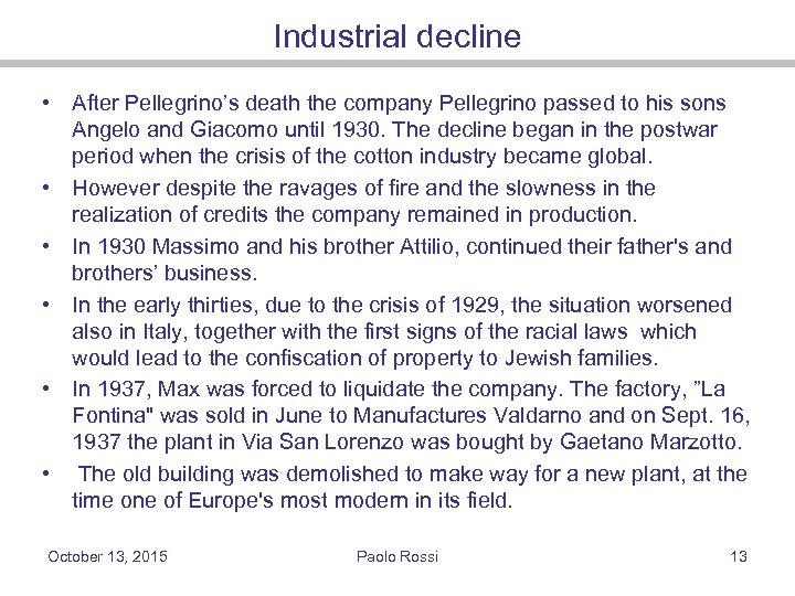 Industrial decline • After Pellegrino’s death the company Pellegrino passed to his sons Angelo