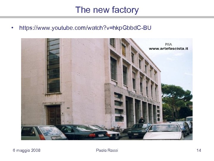 The new factory • https: //www. youtube. com/watch? v=hkp. Gbbd. C-BU 6 maggio 2008