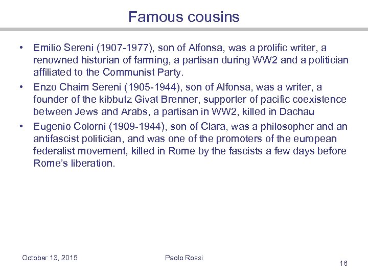 Famous cousins • Emilio Sereni (1907 -1977), son of Alfonsa, was a prolific writer,