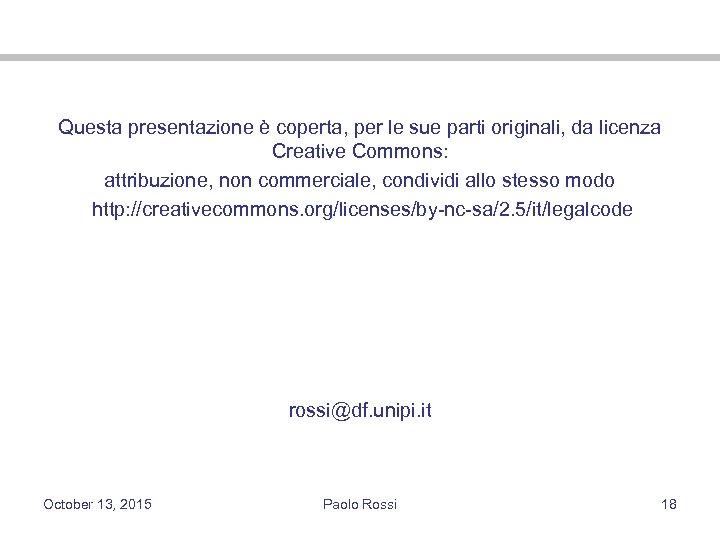 Questa presentazione è coperta, per le sue parti originali, da licenza Creative Commons: attribuzione,