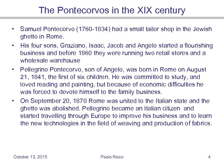 The Pontecorvos in the XIX century • Samuel Pontecorvo (1760 -1834) had a small