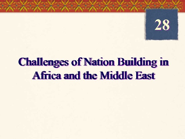 28 Challenges of Nation Building in Africa and the Middle East 