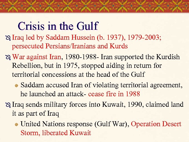 Crisis in the Gulf Ô Iraq led by Saddam Hussein (b. 1937), 1979 -2003;