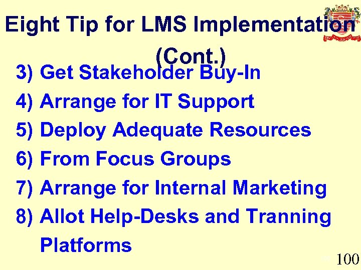 Eight Tip for LMS Implementation (Cont. ) 3) Get Stakeholder Buy-In 4) Arrange for