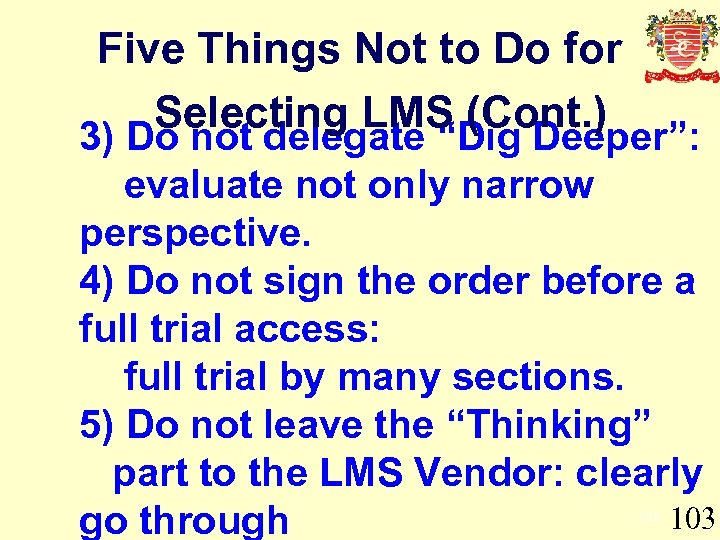 Five Things Not to Do for Selecting LMS (Cont. ) 3) Do not delegate