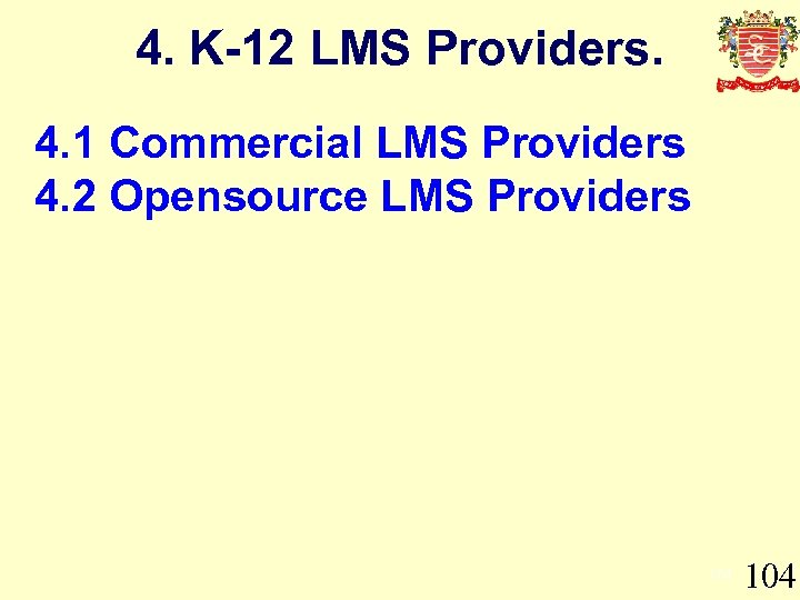 4. K-12 LMS Providers. 4. 1 Commercial LMS Providers 4. 2 Opensource LMS Providers