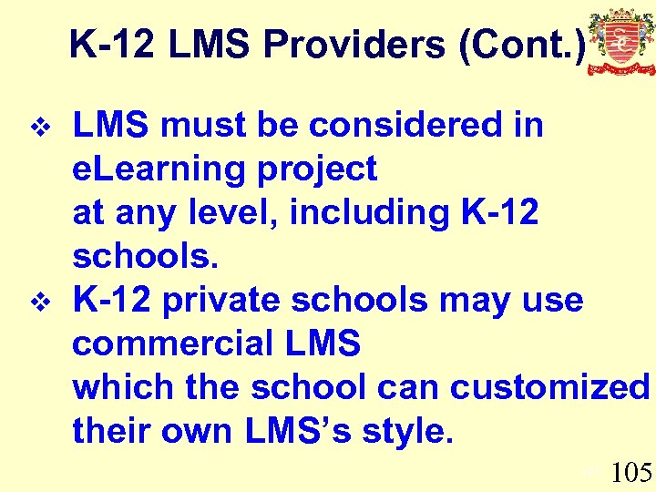 K-12 LMS Providers (Cont. ) v v LMS must be considered in e. Learning