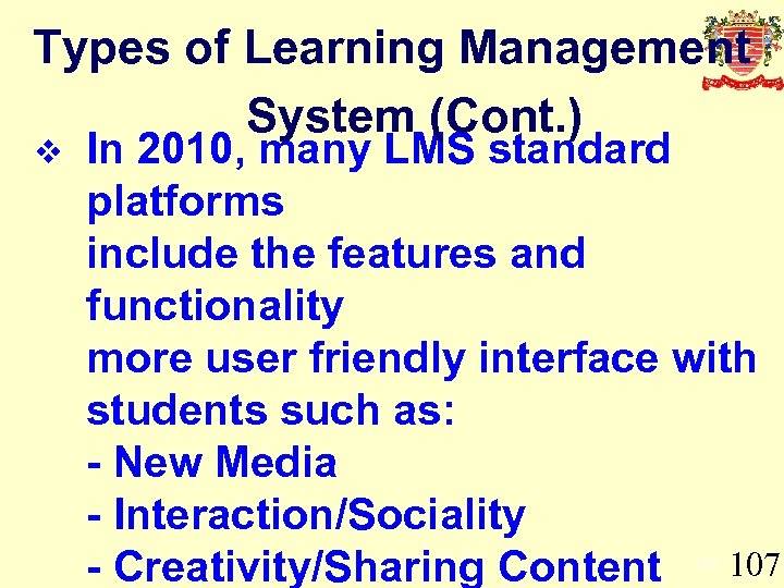 Types of Learning Management System (Cont. ) v In 2010, many LMS standard platforms