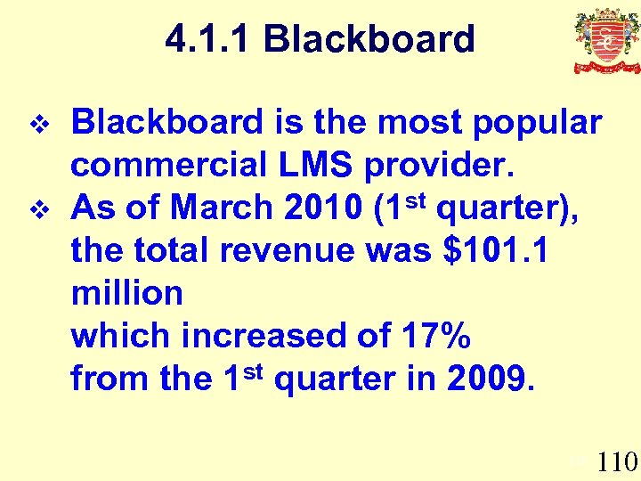 4. 1. 1 Blackboard v v Blackboard is the most popular commercial LMS provider.