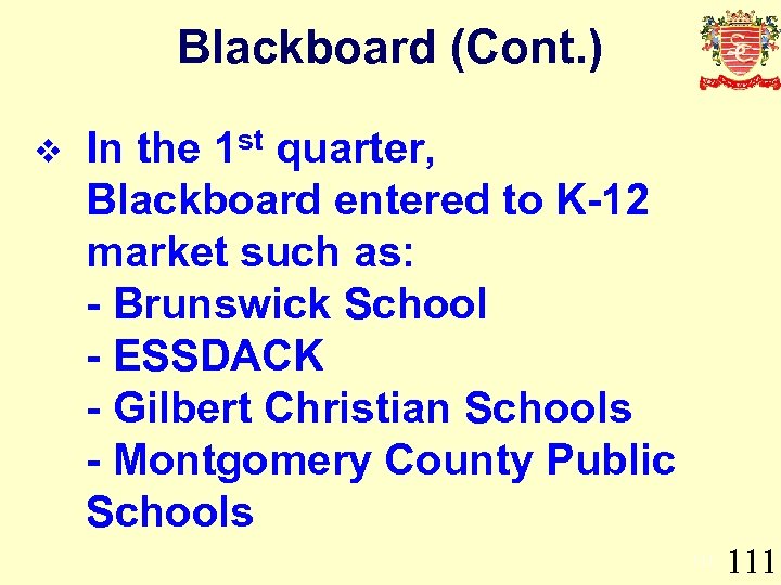 Blackboard (Cont. ) v In the 1 st quarter, Blackboard entered to K-12 market