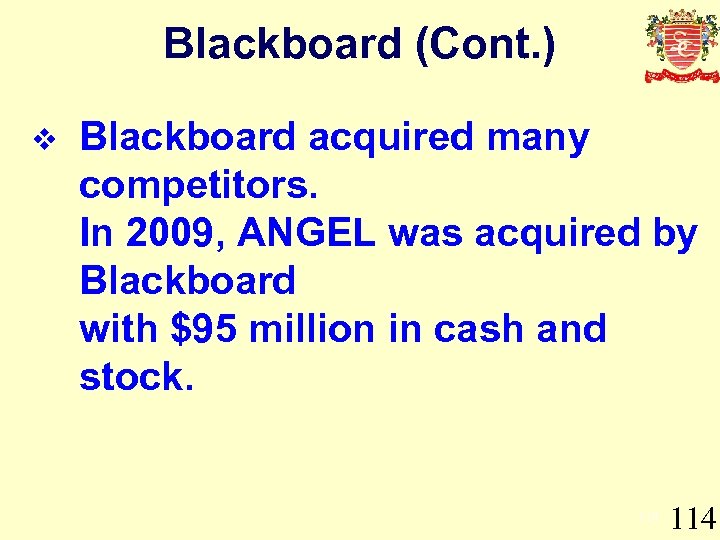 Blackboard (Cont. ) v Blackboard acquired many competitors. In 2009, ANGEL was acquired by