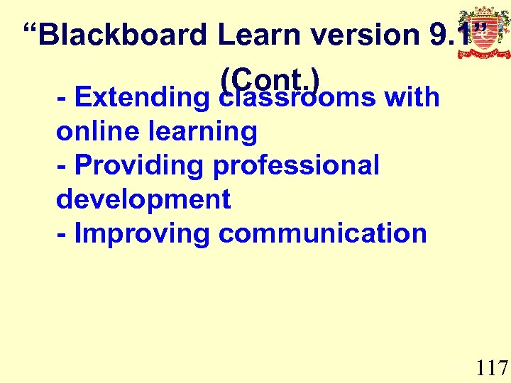 “Blackboard Learn version 9. 1” (Cont. ) - Extending classrooms with online learning -