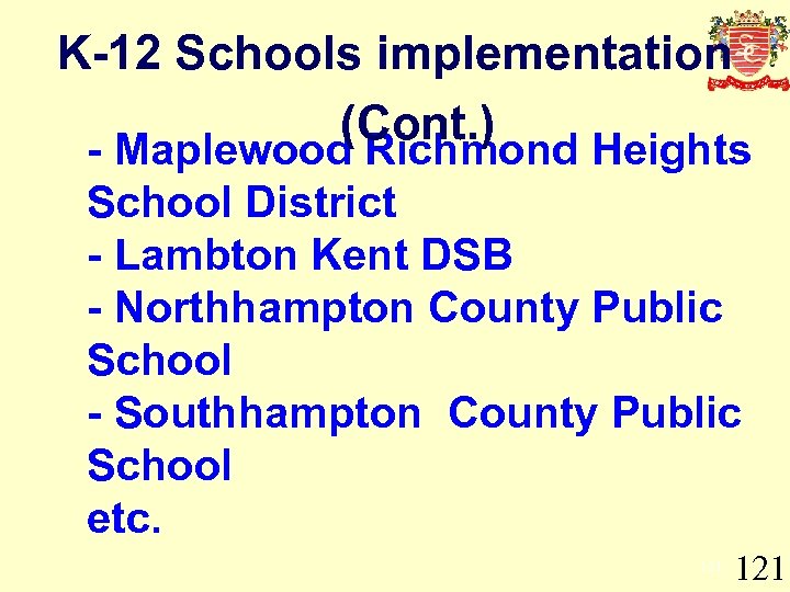 K-12 Schools implementation (Cont. ) - Maplewood Richmond Heights School District - Lambton Kent