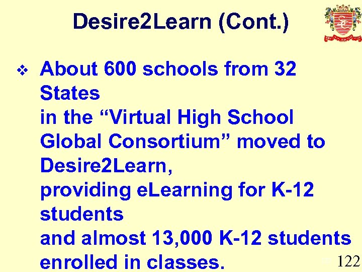 Desire 2 Learn (Cont. ) v About 600 schools from 32 States in the