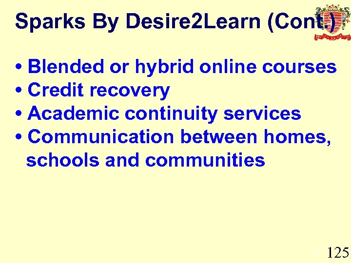 Sparks By Desire 2 Learn (Cont. ) • Blended or hybrid online courses •