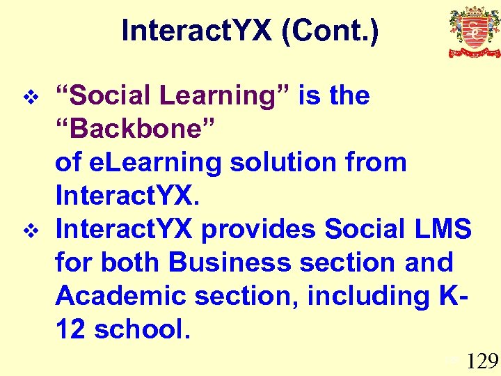 Interact. YX (Cont. ) v v “Social Learning” is the “Backbone” of e. Learning