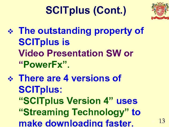  SCITplus (Cont. ) v v The outstanding property of SCITplus is Video Presentation