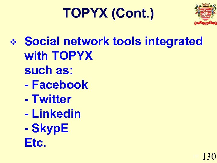 TOPYX (Cont. ) v Social network tools integrated with TOPYX such as: - Facebook