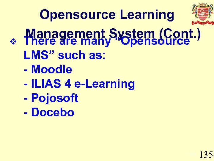 v Opensource Learning Management System (Cont. ) There are many “Opensource LMS” such as: