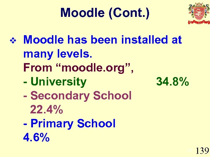 Moodle (Cont. ) v Moodle has been installed at many levels. From “moodle. org”,