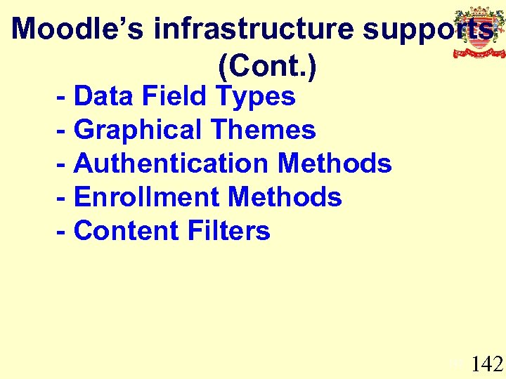 Moodle’s infrastructure supports (Cont. ) - Data Field Types - Graphical Themes - Authentication