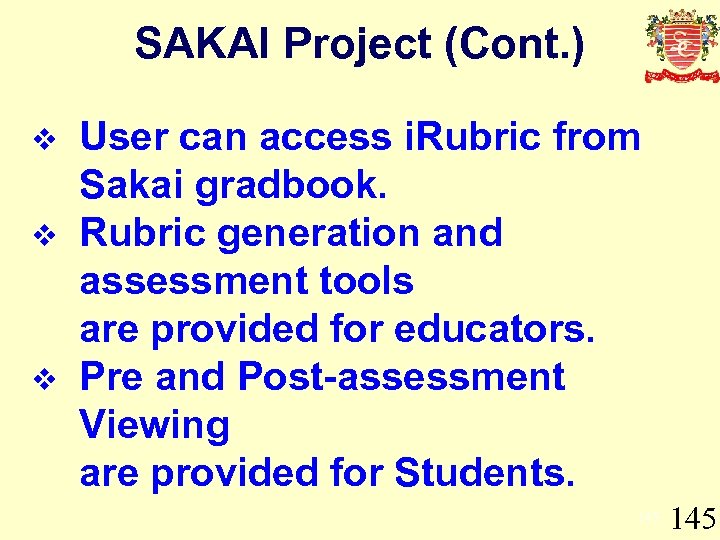 SAKAI Project (Cont. ) v v v User can access i. Rubric from Sakai