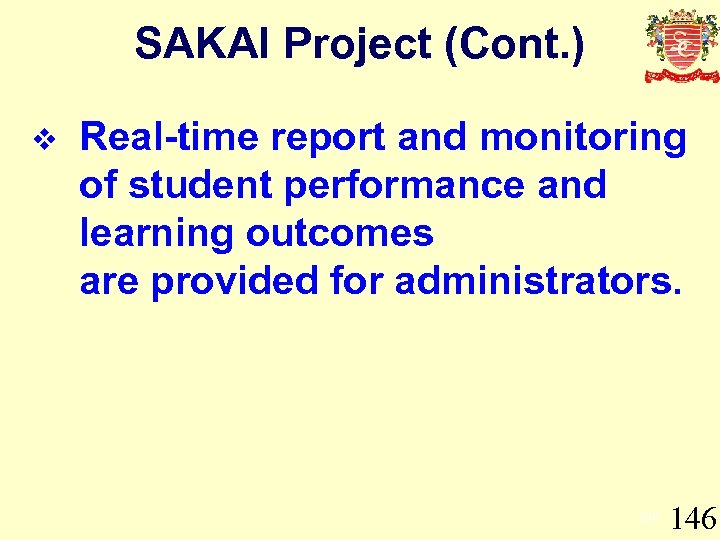 SAKAI Project (Cont. ) v Real-time report and monitoring of student performance and learning