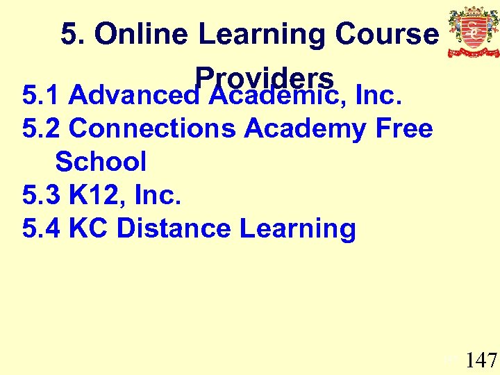 5. Online Learning Course Providers 5. 1 Advanced Academic, Inc. 5. 2 Connections Academy