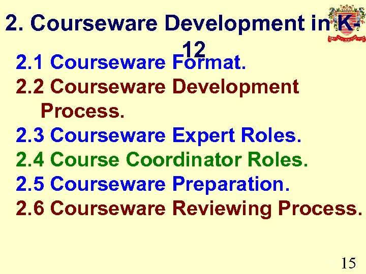 2. Courseware Development in K 12 2. 1 Courseware Format. 2. 2 Courseware Development