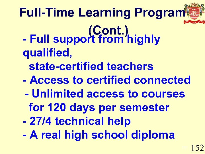 Full-Time Learning Program (Cont. ) - Full support from highly qualified, state-certified teachers -