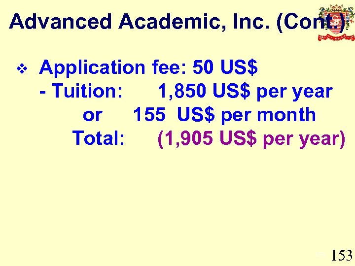 Advanced Academic, Inc. (Cont. ) v Application fee: 50 US$ - Tuition: 1, 850