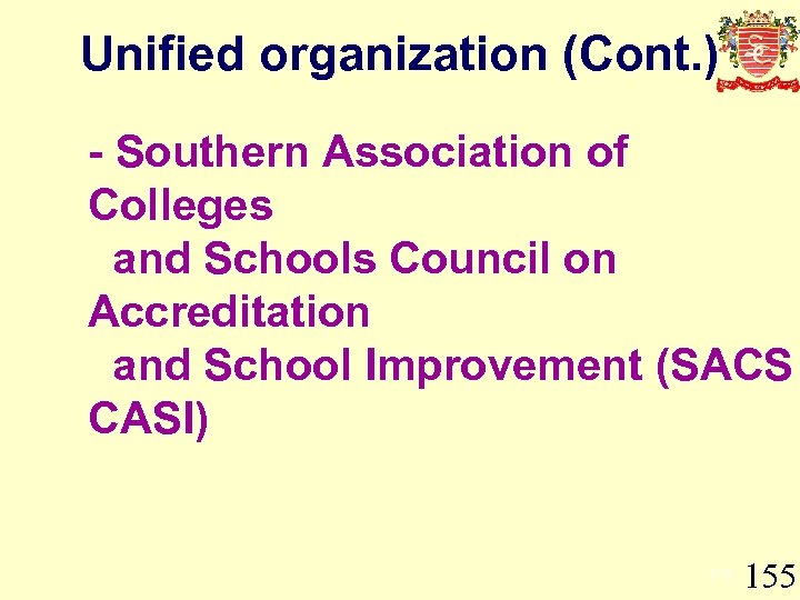 Unified organization (Cont. ) - Southern Association of Colleges and Schools Council on Accreditation