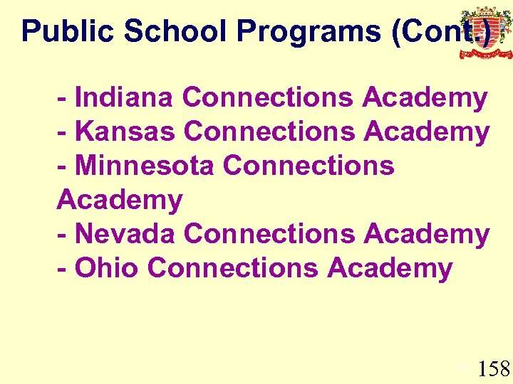 Public School Programs (Cont. ) - Indiana Connections Academy - Kansas Connections Academy -