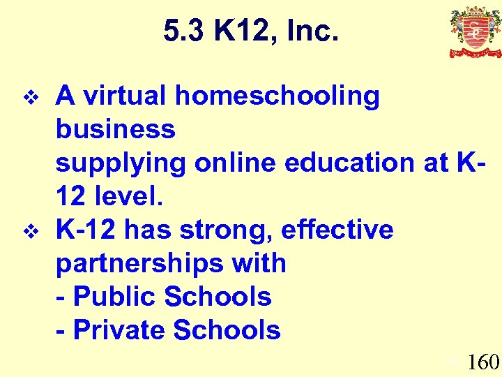 5. 3 K 12, Inc. v v A virtual homeschooling business supplying online education