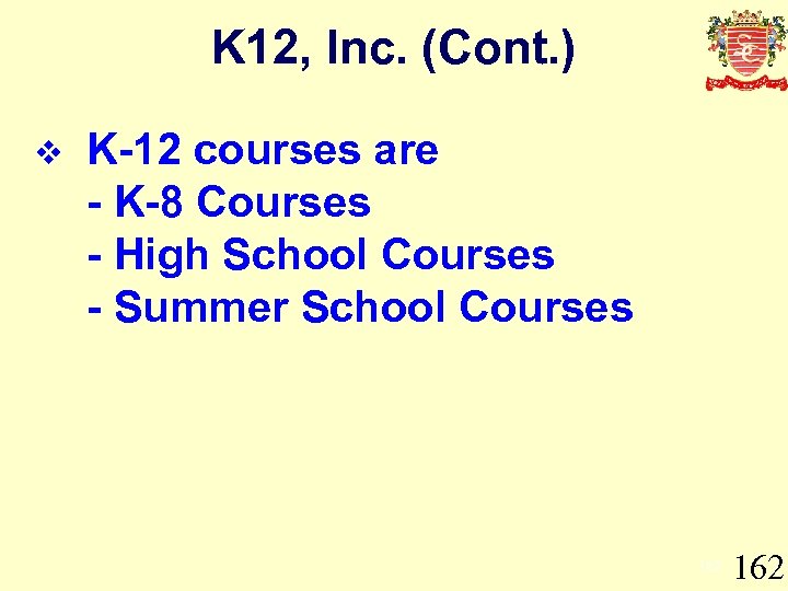 K 12, Inc. (Cont. ) v K-12 courses are - K-8 Courses - High