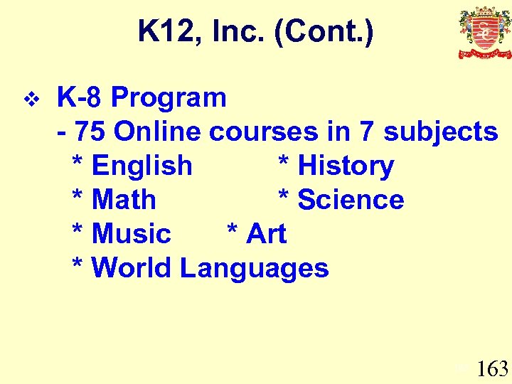 K 12, Inc. (Cont. ) v K-8 Program - 75 Online courses in 7