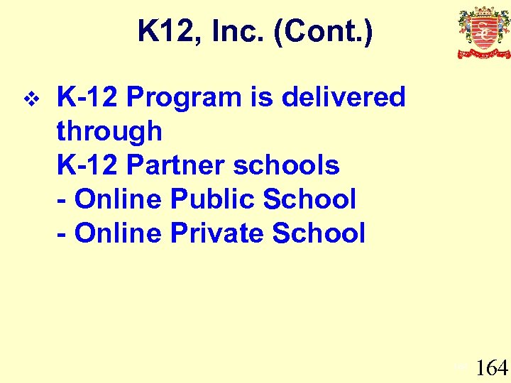 K 12, Inc. (Cont. ) v K-12 Program is delivered through K-12 Partner schools