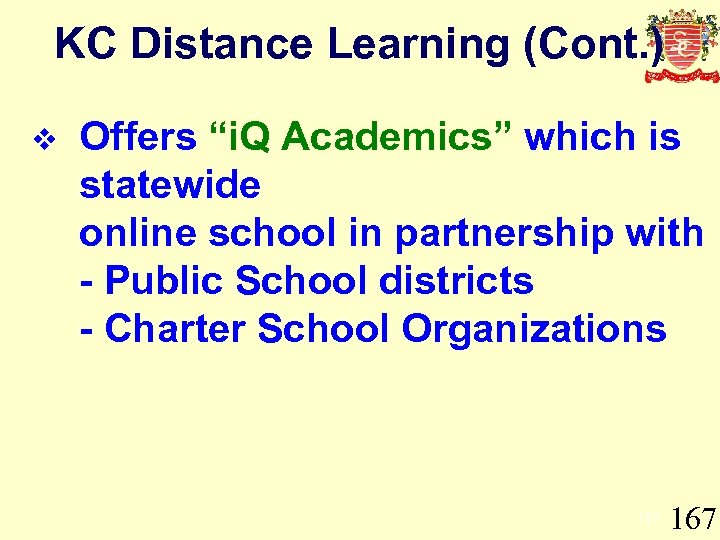 KC Distance Learning (Cont. ) v Offers “i. Q Academics” which is statewide online