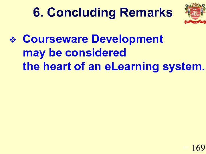 6. Concluding Remarks v Courseware Development may be considered the heart of an e.