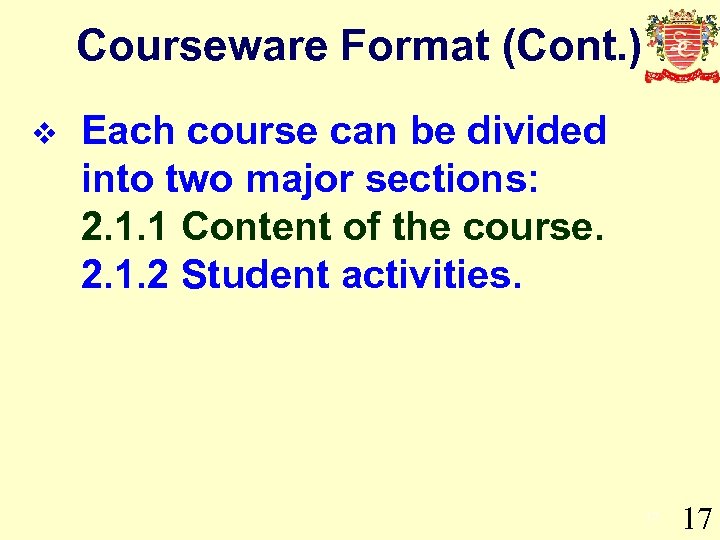 Courseware Format (Cont. ) v Each course can be divided into two major sections: