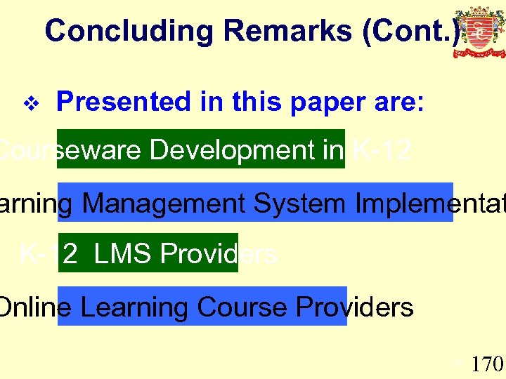 Concluding Remarks (Cont. ) v Presented in this paper are: Courseware Development in K-12