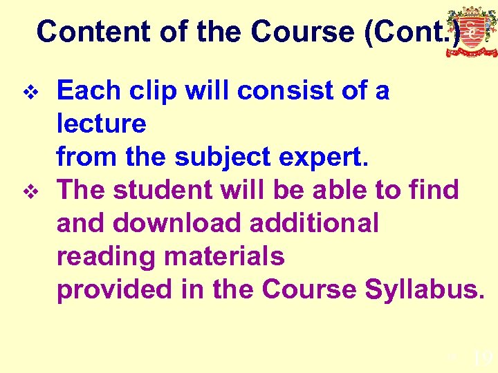 Content of the Course (Cont. ) v v Each clip will consist of a