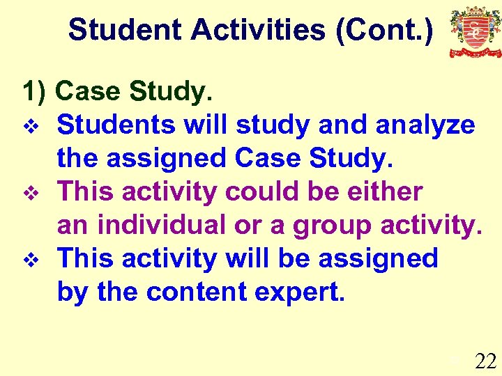 Student Activities (Cont. ) 1) Case Study. v Students will study and analyze the