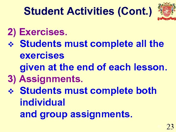 Student Activities (Cont. ) 2) Exercises. v Students must complete all the exercises given