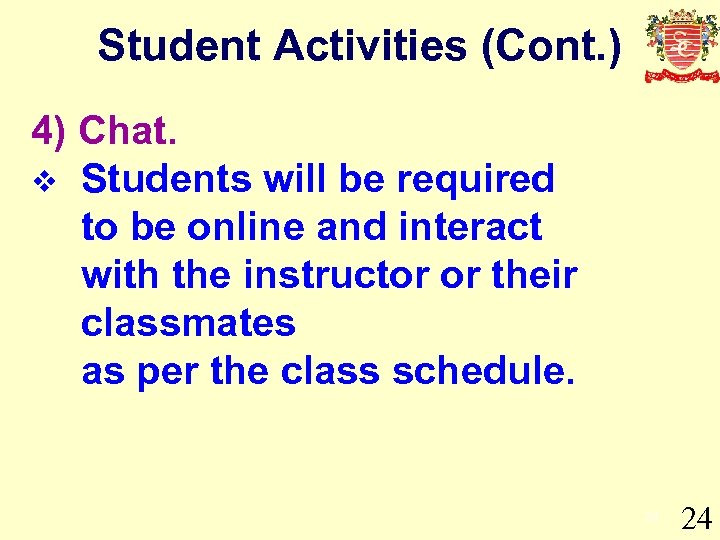 Student Activities (Cont. ) 4) Chat. v Students will be required to be online